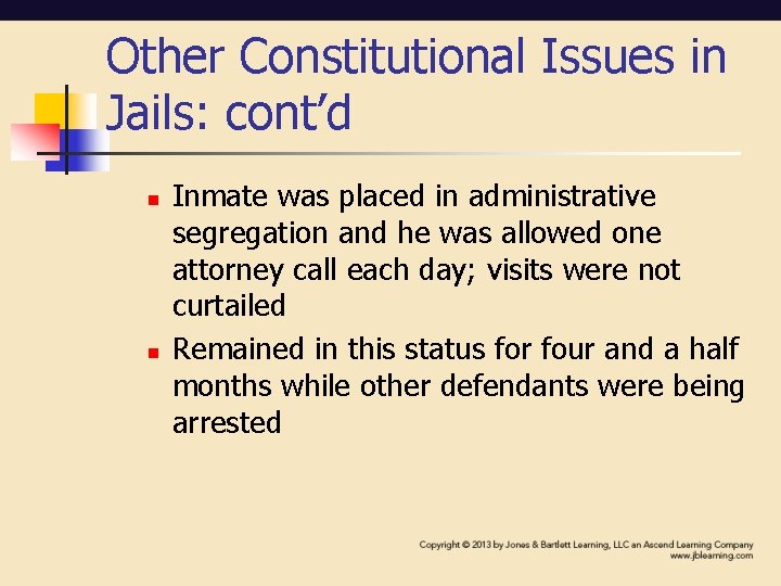 Other Constitutional Issues in Jails: cont’d n n Inmate was placed in administrative segregation