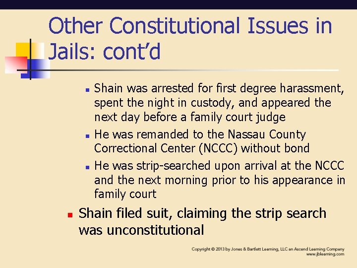 Other Constitutional Issues in Jails: cont’d n n Shain was arrested for first degree