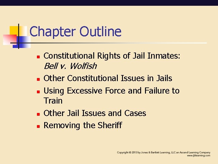 Chapter Outline n Constitutional Rights of Jail Inmates: Bell v. Wolfish n n Other