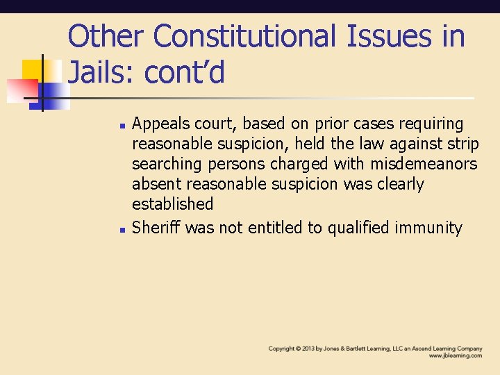 Other Constitutional Issues in Jails: cont’d n n Appeals court, based on prior cases