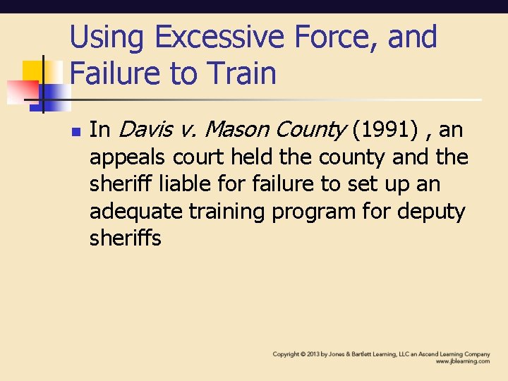 Using Excessive Force, and Failure to Train n In Davis v. Mason County (1991)