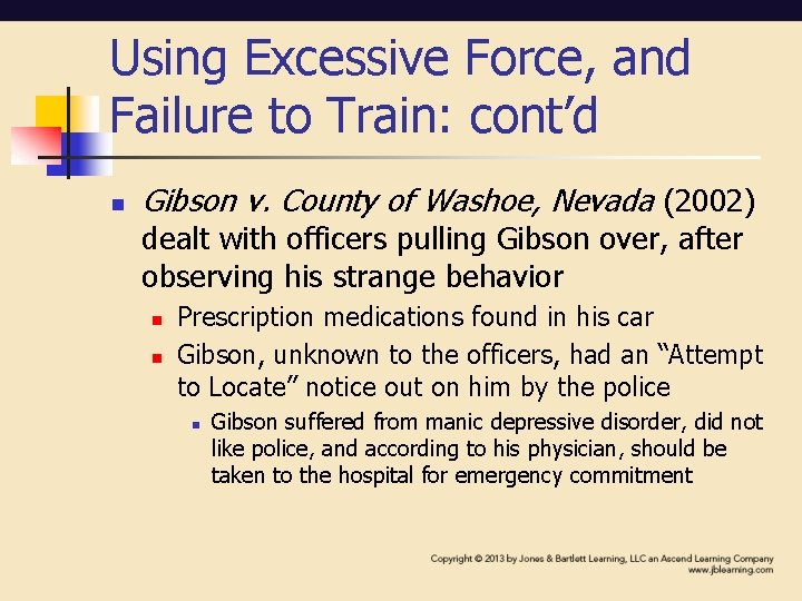 Using Excessive Force, and Failure to Train: cont’d n Gibson v. County of Washoe,