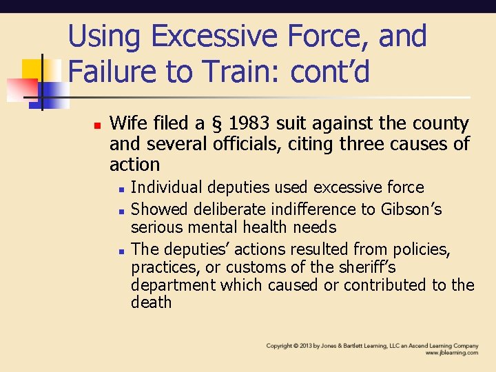 Using Excessive Force, and Failure to Train: cont’d n Wife filed a § 1983