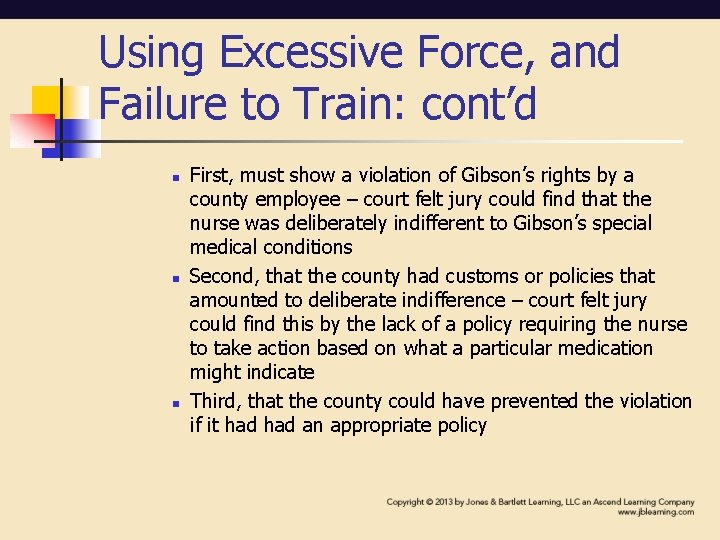 Using Excessive Force, and Failure to Train: cont’d n n n First, must show