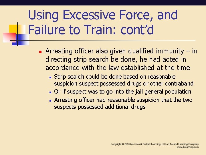 Using Excessive Force, and Failure to Train: cont’d n Arresting officer also given qualified