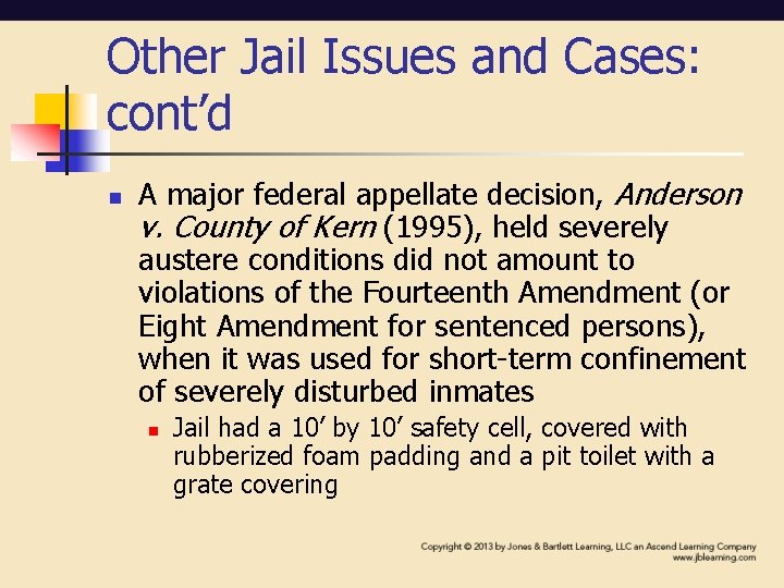 Other Jail Issues and Cases: cont’d n A major federal appellate decision, Anderson v.