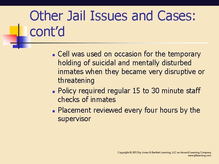 Other Jail Issues and Cases: cont’d n n n Cell was used on occasion