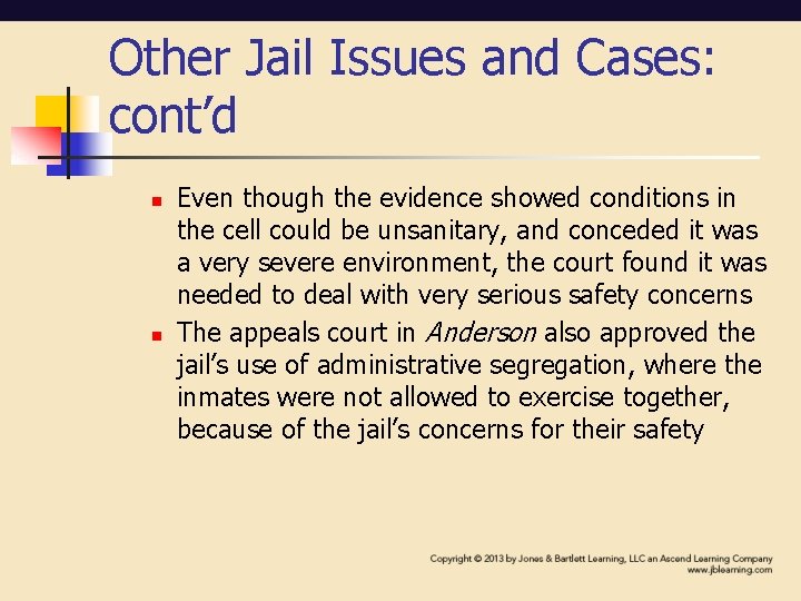 Other Jail Issues and Cases: cont’d n n Even though the evidence showed conditions