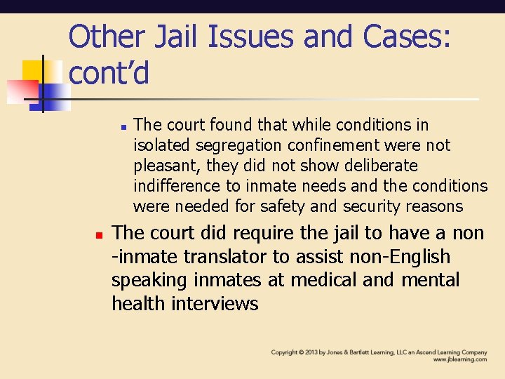 Other Jail Issues and Cases: cont’d n n The court found that while conditions