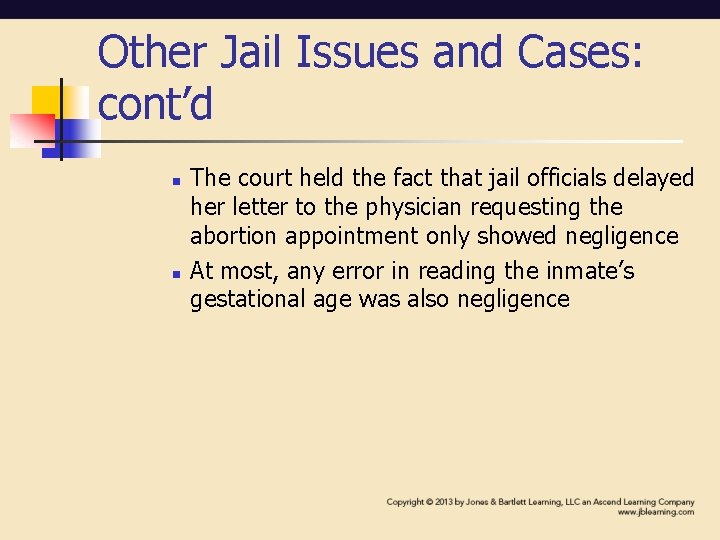 Other Jail Issues and Cases: cont’d n n The court held the fact that