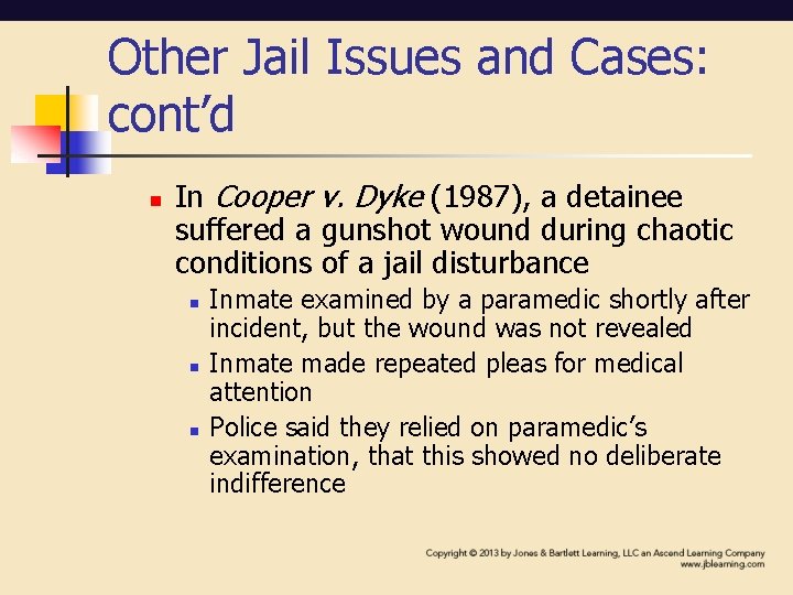 Other Jail Issues and Cases: cont’d n In Cooper v. Dyke (1987), a detainee