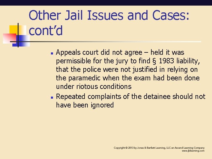 Other Jail Issues and Cases: cont’d n n Appeals court did not agree –