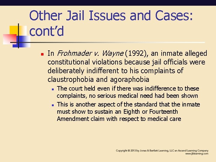 Other Jail Issues and Cases: cont’d n In Frohmader v. Wayne (1992), an inmate