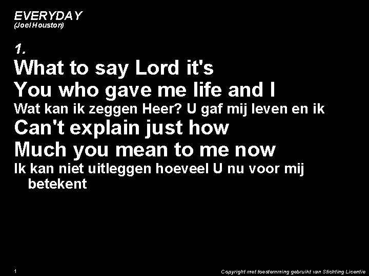 EVERYDAY (Joel Houston) 1. What to say Lord it's You who gave me life