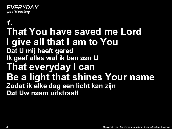 EVERYDAY (Joel Houston) 1. That You have saved me Lord I give all that