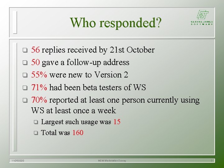 Who responded? o o o 56 replies received by 21 st October 50 gave Who responded? o o o 56 replies received by 21 st October 50 gave