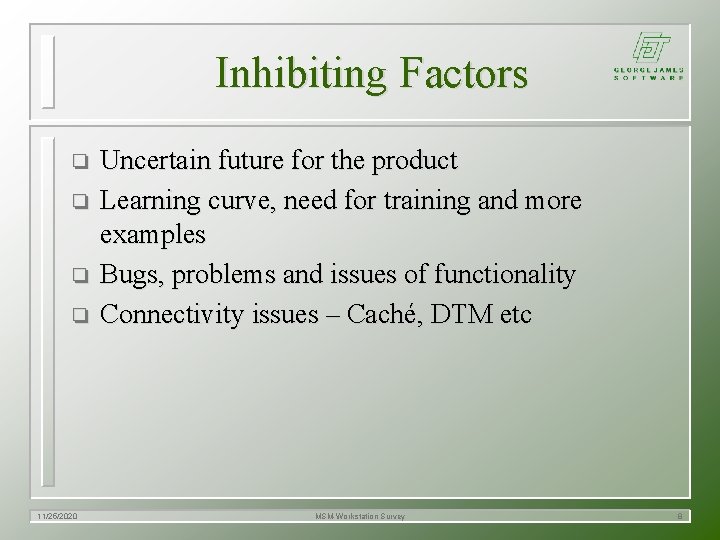Inhibiting Factors o o 11/25/2020 Uncertain future for the product Learning curve, need for Inhibiting Factors o o 11/25/2020 Uncertain future for the product Learning curve, need for