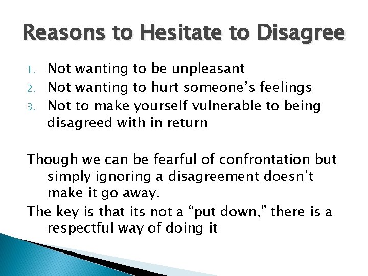 Reasons to Hesitate to Disagree 1. 2. 3. Not wanting to be unpleasant Not