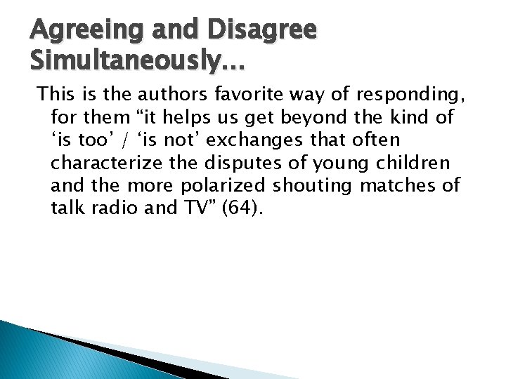 Agreeing and Disagree Simultaneously… This is the authors favorite way of responding, for them