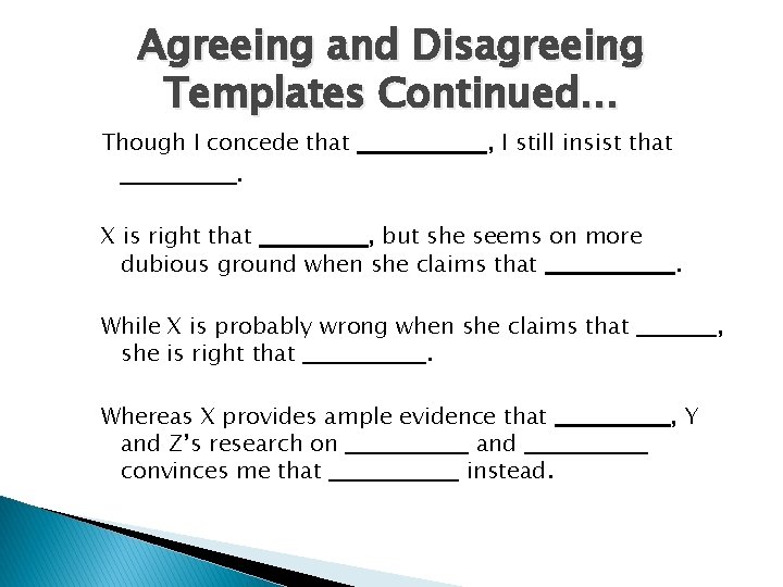 Agreeing and Disagreeing Templates Continued… Though I concede that. , I still insist that