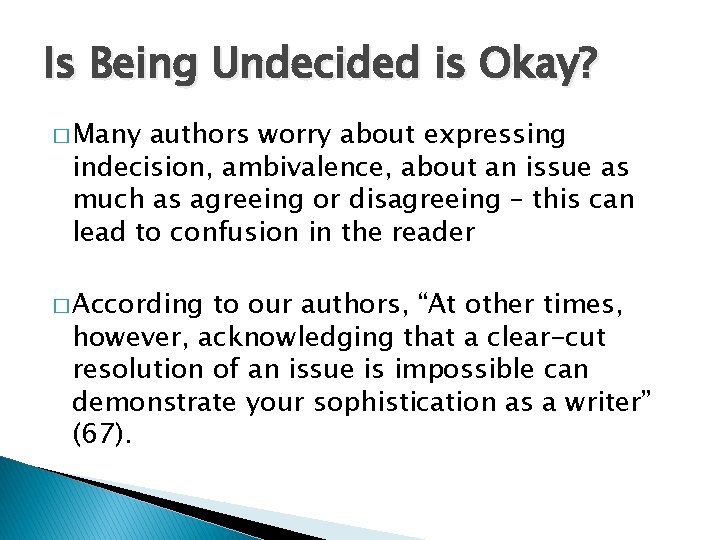 Is Being Undecided is Okay? � Many authors worry about expressing indecision, ambivalence, about