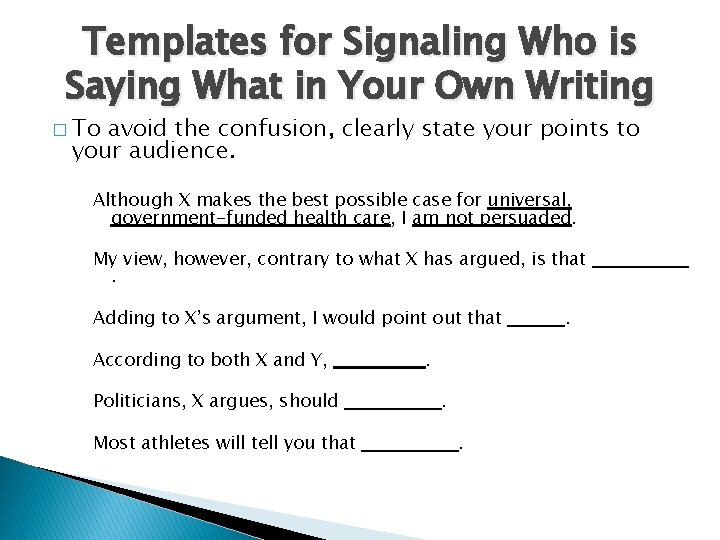 Templates for Signaling Who is Saying What in Your Own Writing � To avoid