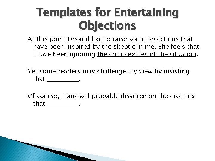 Templates for Entertaining Objections At this point I would like to raise some objections