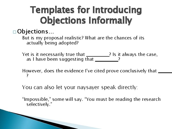 Templates for Introducing Objections Informally � Objections… But is my proposal realistic? What are