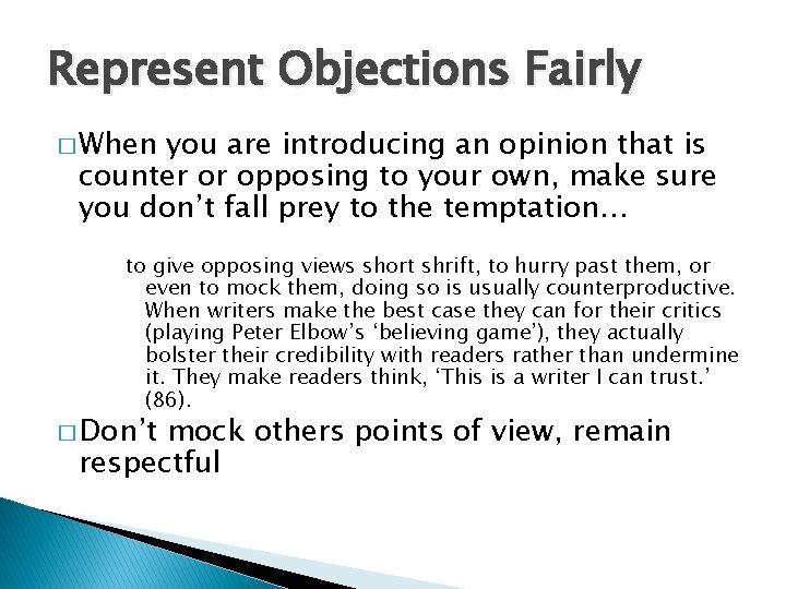 Represent Objections Fairly � When you are introducing an opinion that is counter or