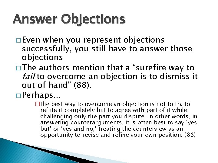 Answer Objections � Even when you represent objections successfully, you still have to answer