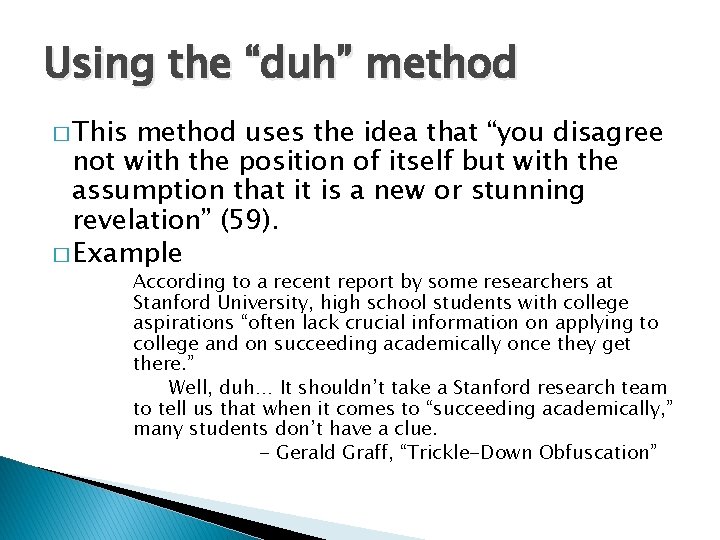 Using the “duh” method � This method uses the idea that “you disagree not