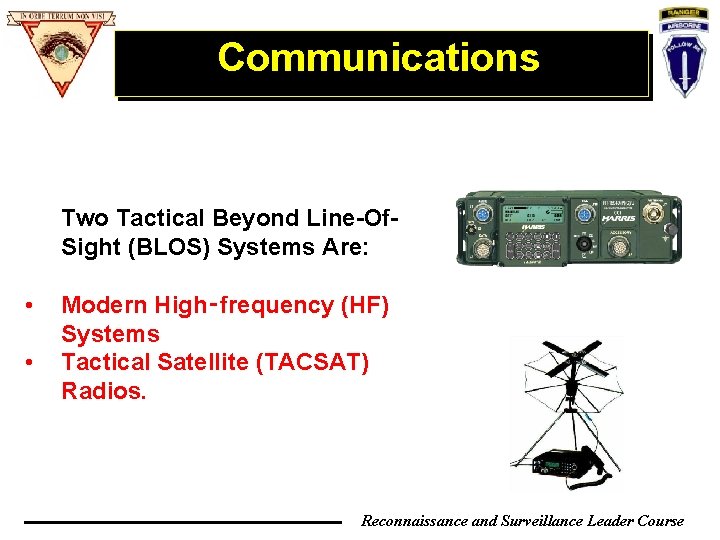 Communications Two Tactical Beyond Line-Of. Sight (BLOS) Systems Are: • • Modern High‑frequency (HF) Communications Two Tactical Beyond Line-Of. Sight (BLOS) Systems Are: • • Modern High‑frequency (HF)