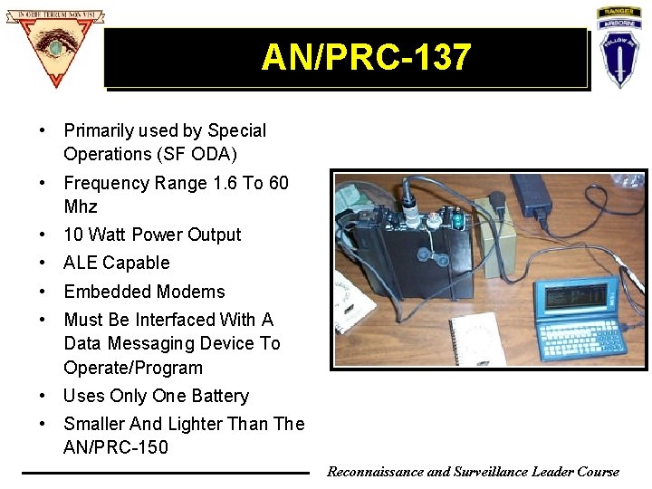 AN/PRC-137 • Primarily used by Special Operations (SF ODA) • Frequency Range 1. 6 AN/PRC-137 • Primarily used by Special Operations (SF ODA) • Frequency Range 1. 6