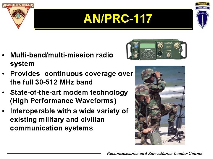 AN/PRC-117 • Multi-band/multi-mission radio system • Provides continuous coverage over the full 30 -512 AN/PRC-117 • Multi-band/multi-mission radio system • Provides continuous coverage over the full 30 -512