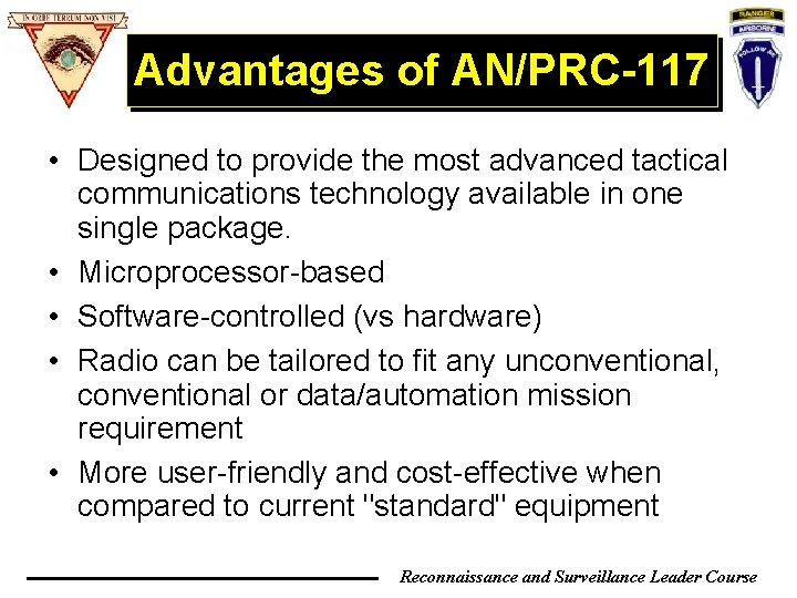 Advantages of AN/PRC-117 • Designed to provide the most advanced tactical communications technology available Advantages of AN/PRC-117 • Designed to provide the most advanced tactical communications technology available