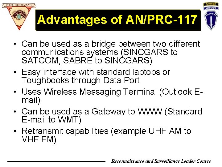Advantages of AN/PRC-117 • Can be used as a bridge between two different communications Advantages of AN/PRC-117 • Can be used as a bridge between two different communications