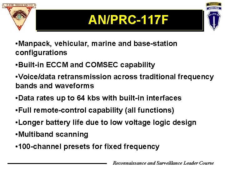 AN/PRC-117 F • Manpack, vehicular, marine and base-station configurations • Built-in ECCM and COMSEC AN/PRC-117 F • Manpack, vehicular, marine and base-station configurations • Built-in ECCM and COMSEC