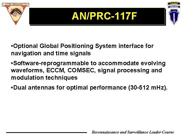 AN/PRC-117 F • Optional Global Positioning System interface for navigation and time signals • AN/PRC-117 F • Optional Global Positioning System interface for navigation and time signals •