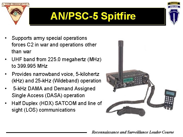 AN/PSC-5 Spitfire • Supports army special operations forces C 2 in war and operations AN/PSC-5 Spitfire • Supports army special operations forces C 2 in war and operations