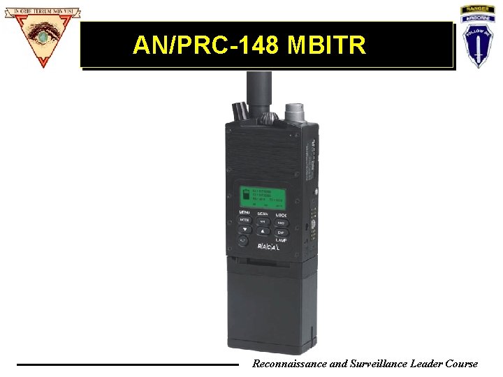 AN/PRC-148 MBITR Reconnaissance and Surveillance Leader Course AN/PRC-148 MBITR Reconnaissance and Surveillance Leader Course