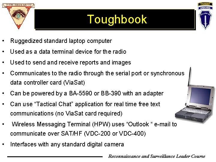 Toughbook • Ruggedized standard laptop computer • Used as a data terminal device for Toughbook • Ruggedized standard laptop computer • Used as a data terminal device for