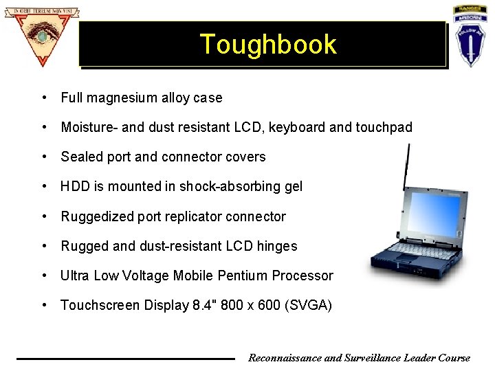 Toughbook • Full magnesium alloy case • Moisture- and dust resistant LCD, keyboard and Toughbook • Full magnesium alloy case • Moisture- and dust resistant LCD, keyboard and