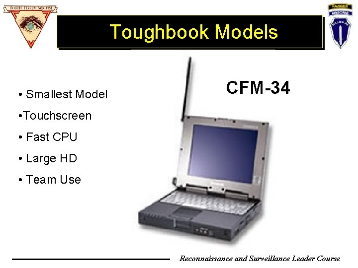 Toughbook Models • Smallest Model CFM-34 • Touchscreen • Fast CPU • Large HD Toughbook Models • Smallest Model CFM-34 • Touchscreen • Fast CPU • Large HD