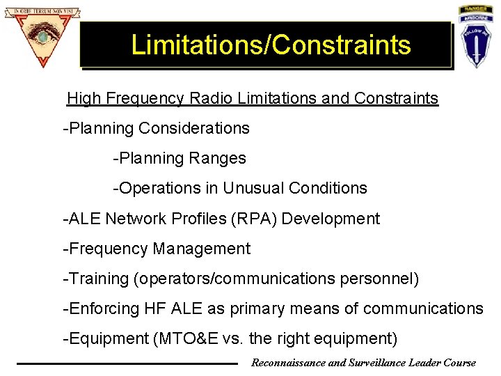 Limitations/Constraints High Frequency Radio Limitations and Constraints -Planning Considerations -Planning Ranges -Operations in Unusual Limitations/Constraints High Frequency Radio Limitations and Constraints -Planning Considerations -Planning Ranges -Operations in Unusual
