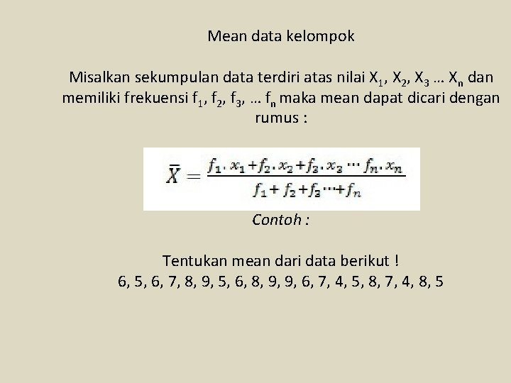 Mean data kelompok Misalkan sekumpulan data terdiri atas nilai X 1, X 2, X
