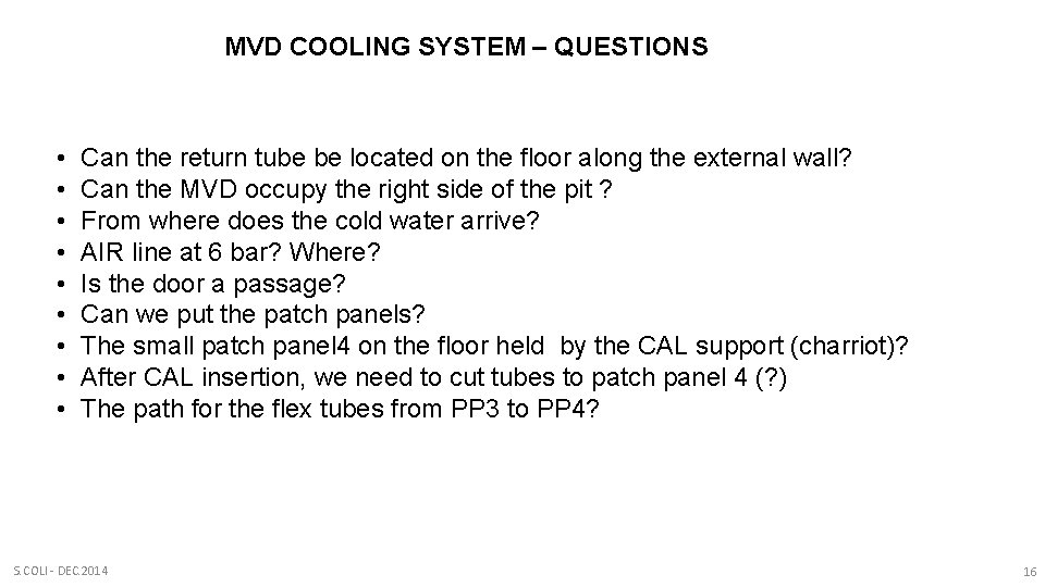 MVD COOLING SYSTEM – QUESTIONS • • • Can the return tube be located