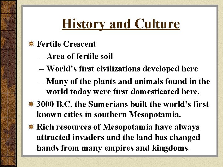 History and Culture Fertile Crescent – Area of fertile soil – World’s first civilizations