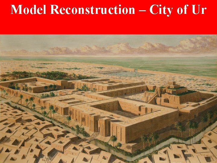 Model Reconstruction – City of Ur 