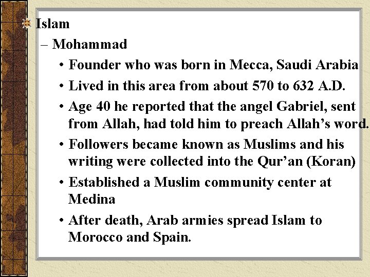 Islam – Mohammad • Founder who was born in Mecca, Saudi Arabia • Lived