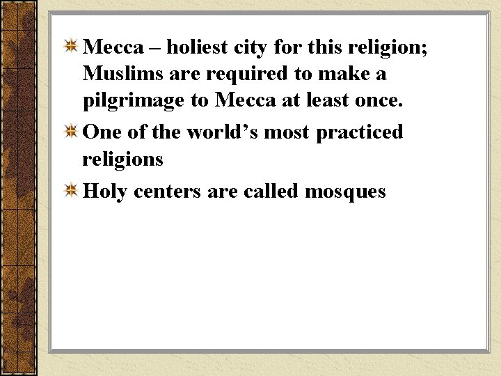 Mecca – holiest city for this religion; Muslims are required to make a pilgrimage